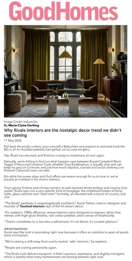 Kunal Trehan of Touched Interiors featured in Good Homes, May 2026: Why Rivals Interiors Are the Nostalgic Decor Trend We Didn’t See Coming
